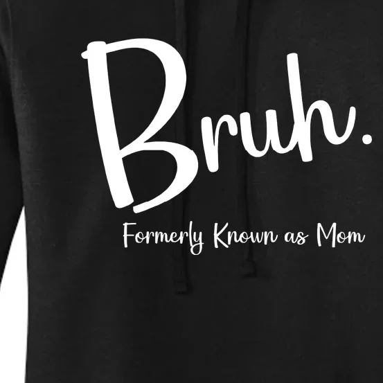 Bruh Formerly Known As Mom Funny Bruh Mom Life Women's Pullover Hoodie