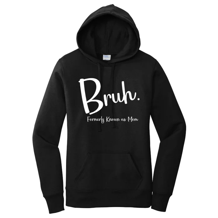 Bruh Formerly Known As Mom Funny Bruh Mom Life Women's Pullover Hoodie