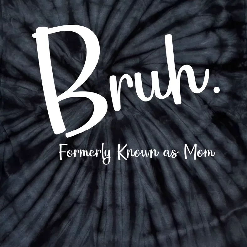 Bruh Formerly Known As Mom Funny Bruh Mom Life Tie-Dye T-Shirt