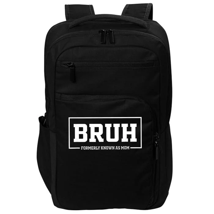 Bruh Formerly Known As Mom Funny Mom Bruh Impact Tech Backpack