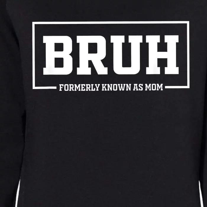 Bruh Formerly Known As Mom Funny Mom Bruh Womens California Wash Sweatshirt