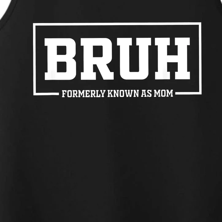 Bruh Formerly Known As Mom Funny Mom Bruh Performance Tank