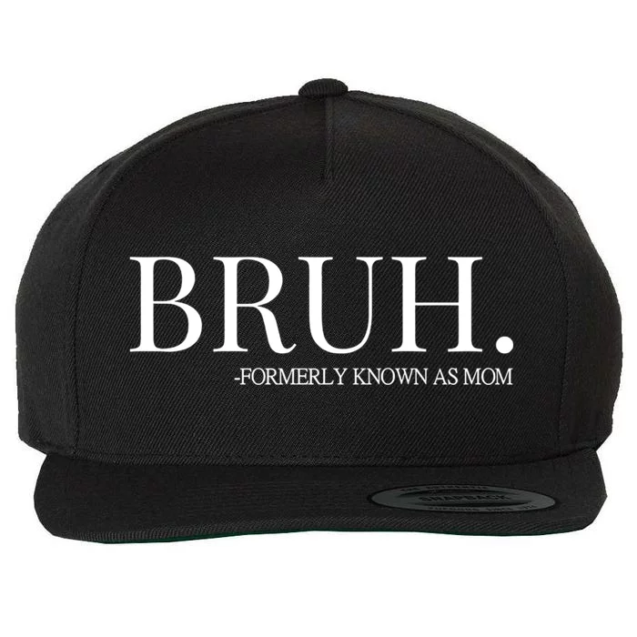 Bruh Formerly Known As Mom Trending Wool Snapback Cap