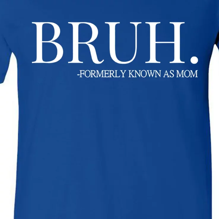 Bruh Formerly Known As Mom Trending V-Neck T-Shirt