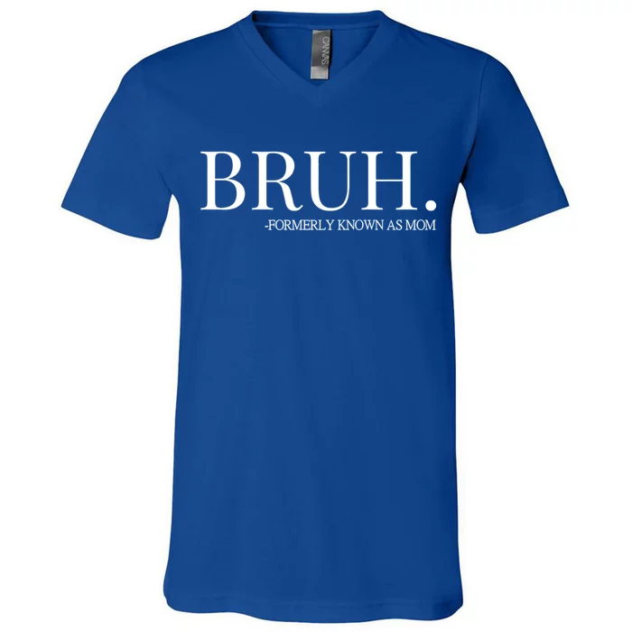 Bruh Formerly Known As Mom Trending V-Neck T-Shirt