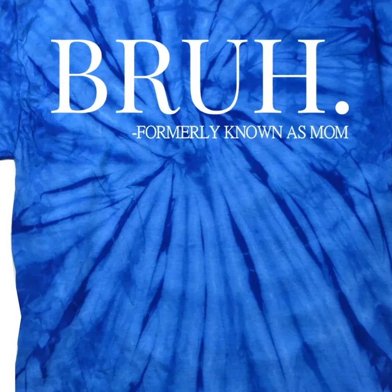 Bruh Formerly Known As Mom Trending Tie-Dye T-Shirt