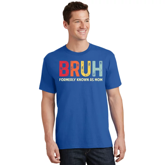 Bruh Formerly Known As Mom MotherS Day T-Shirt