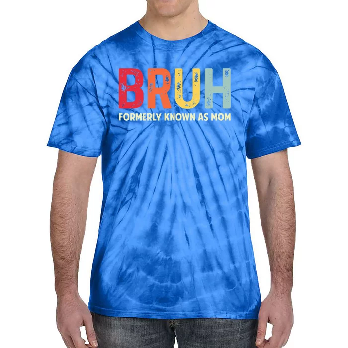 Bruh Formerly Known As Mom MotherS Day Tie-Dye T-Shirt