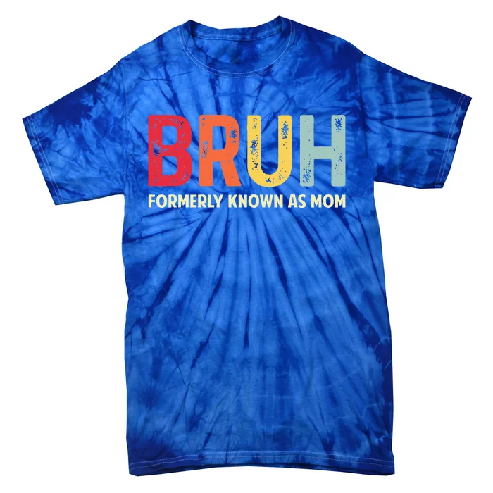 Bruh Formerly Known As Mom MotherS Day Tie-Dye T-Shirt