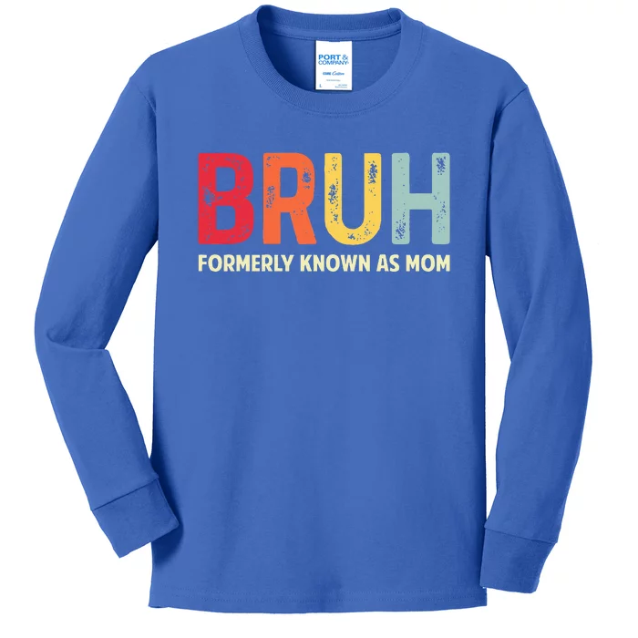 Bruh Formerly Known As Mom MotherS Day Kids Long Sleeve Shirt