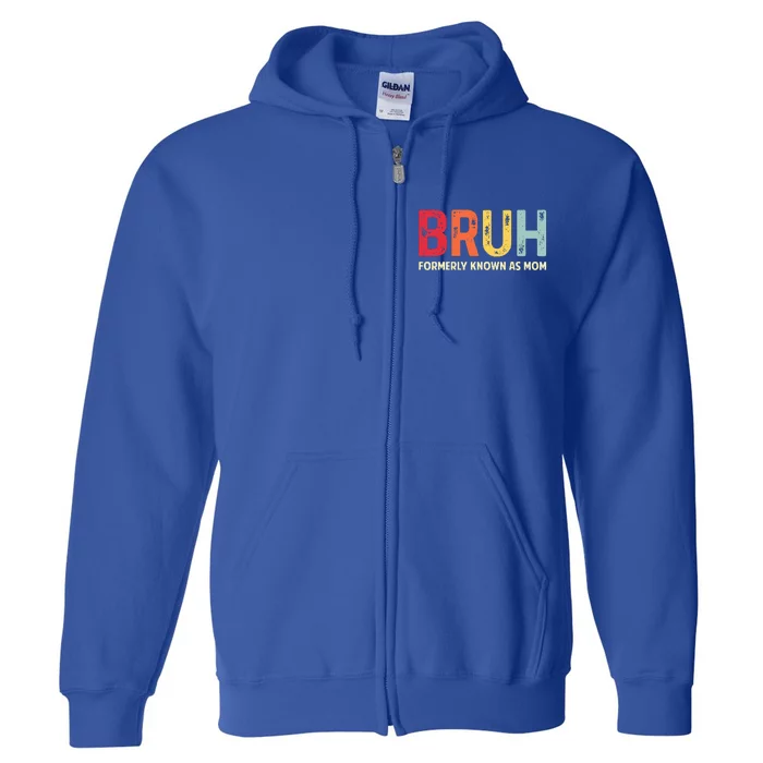 Bruh Formerly Known As Mom MotherS Day Full Zip Hoodie