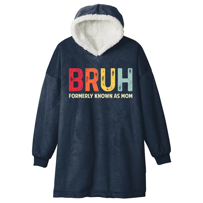 Bruh Formerly Known As Mom MotherS Day Hooded Wearable Blanket