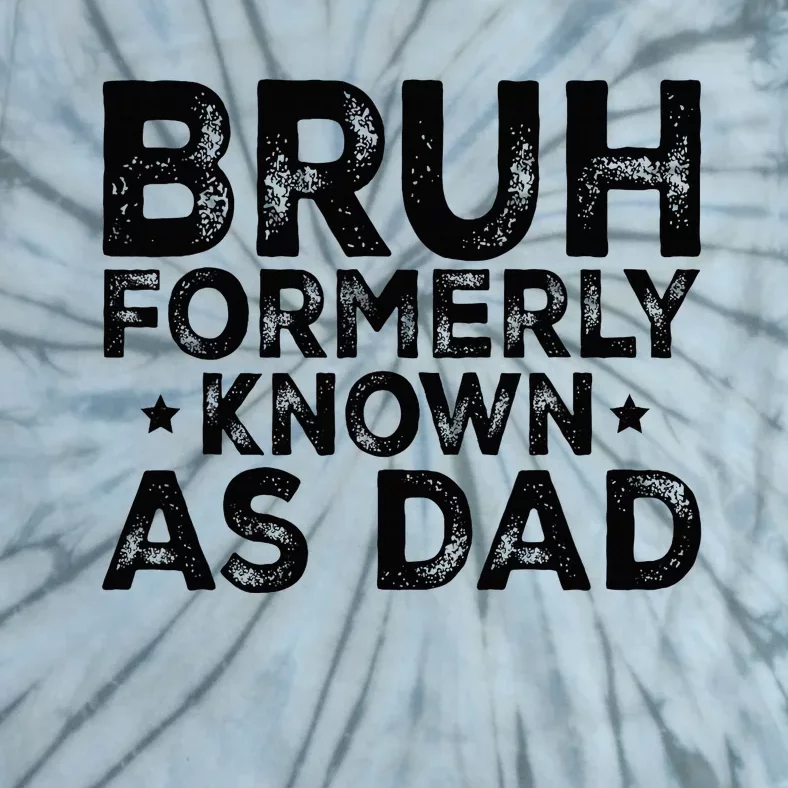 Bruh Formerly Known As Dad Tie-Dye T-Shirt