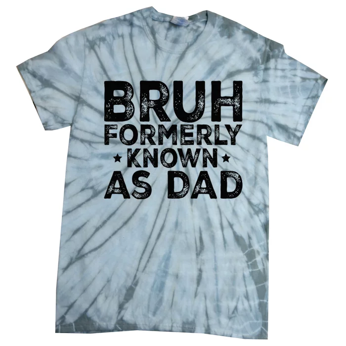 Bruh Formerly Known As Dad Tie-Dye T-Shirt