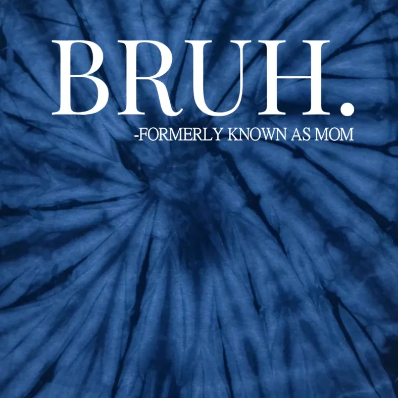 Bruh Formerly Known As Mom Trending Tie-Dye T-Shirt