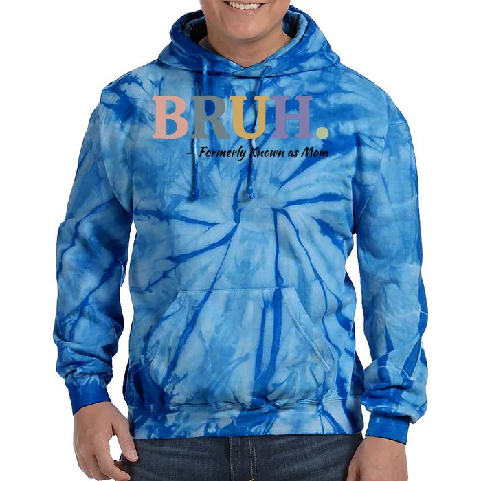 Bruh Formerly Known As Mom Sweatshirt Tie Dye Hoodie