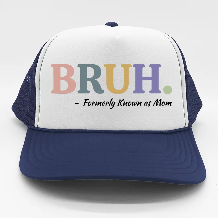 Bruh Formerly Known As Mom Sweatshirt Trucker Hat