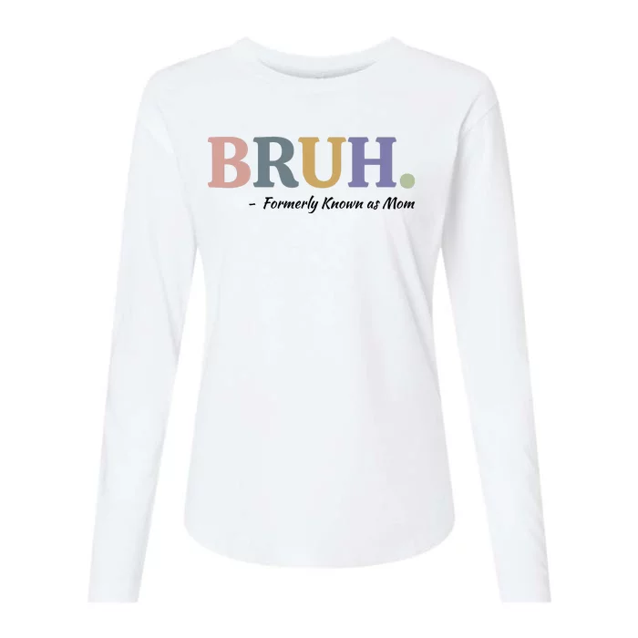 Bruh Formerly Known As Mom Sweatshirt Womens Cotton Relaxed Long Sleeve T-Shirt