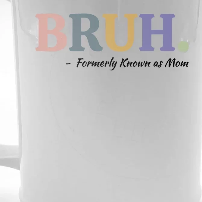 Bruh Formerly Known As Mom Sweatshirt Front & Back Beer Stein