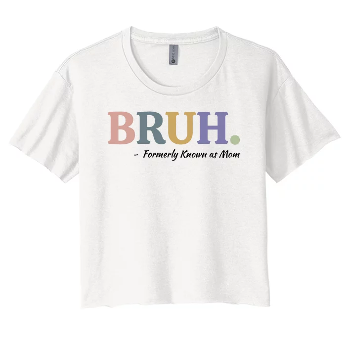 Bruh Formerly Known As Mom Sweatshirt Women's Crop Top Tee