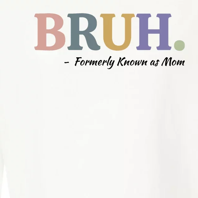 Bruh Formerly Known As Mom Sweatshirt Cropped Pullover Crew