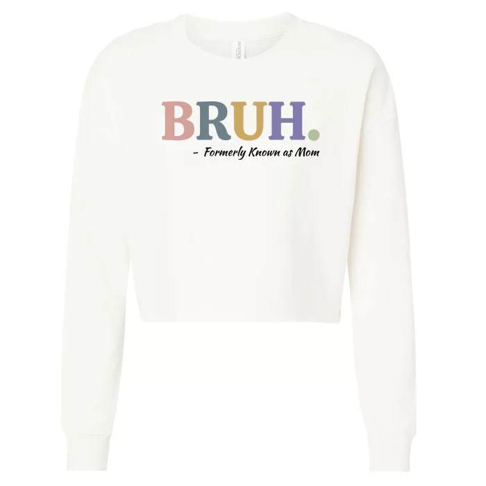 Bruh Formerly Known As Mom Sweatshirt Cropped Pullover Crew