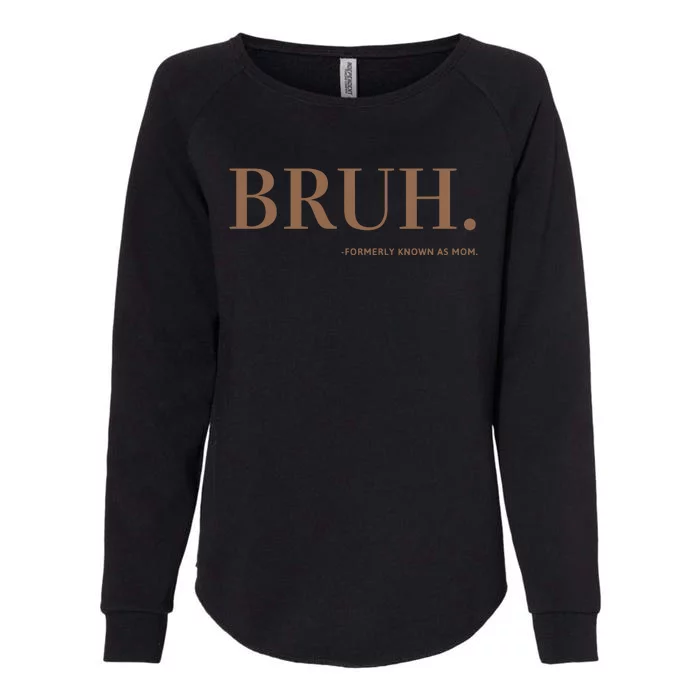 Bruh Formerly Known As Mom Womens California Wash Sweatshirt