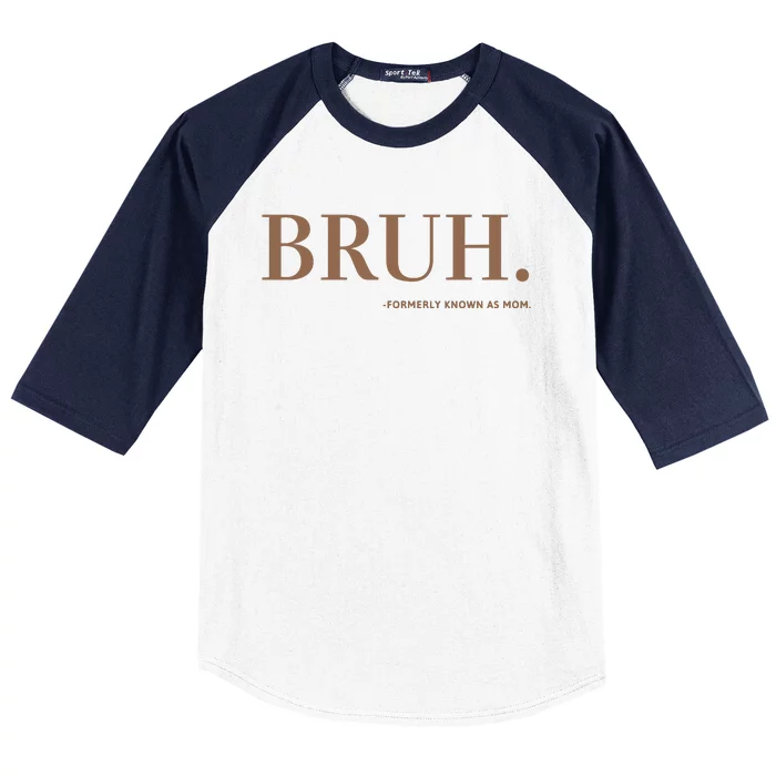 Bruh Formerly Known As Mom Baseball Sleeve Shirt