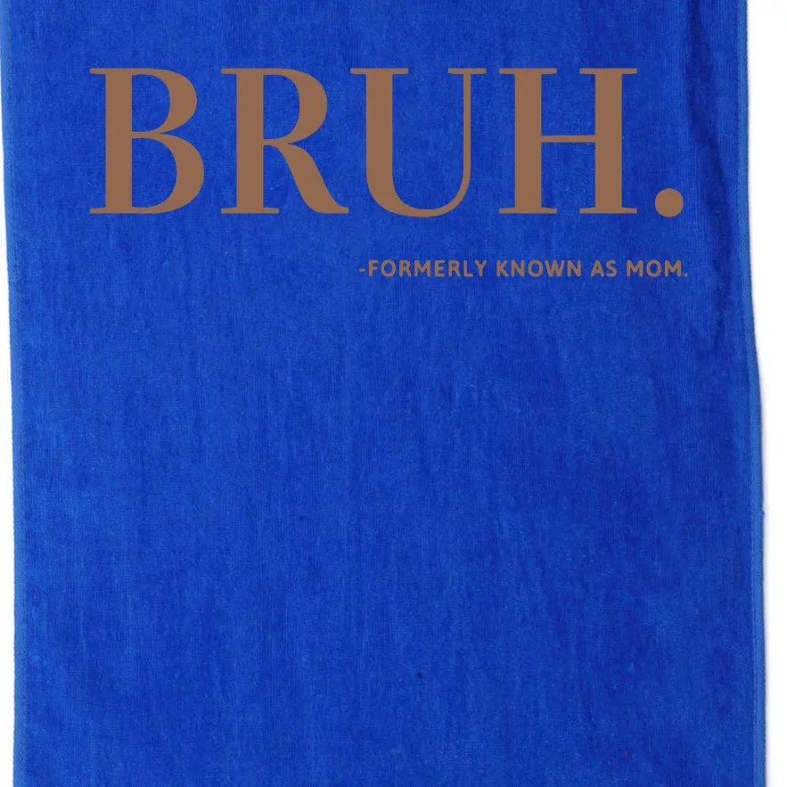 Bruh Formerly Known As Mom Platinum Collection Golf Towel