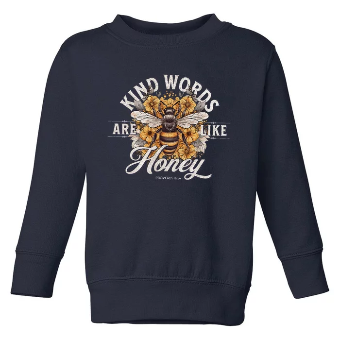 Bee Flowers Kind Words Are Like Honey Toddler Sweatshirt