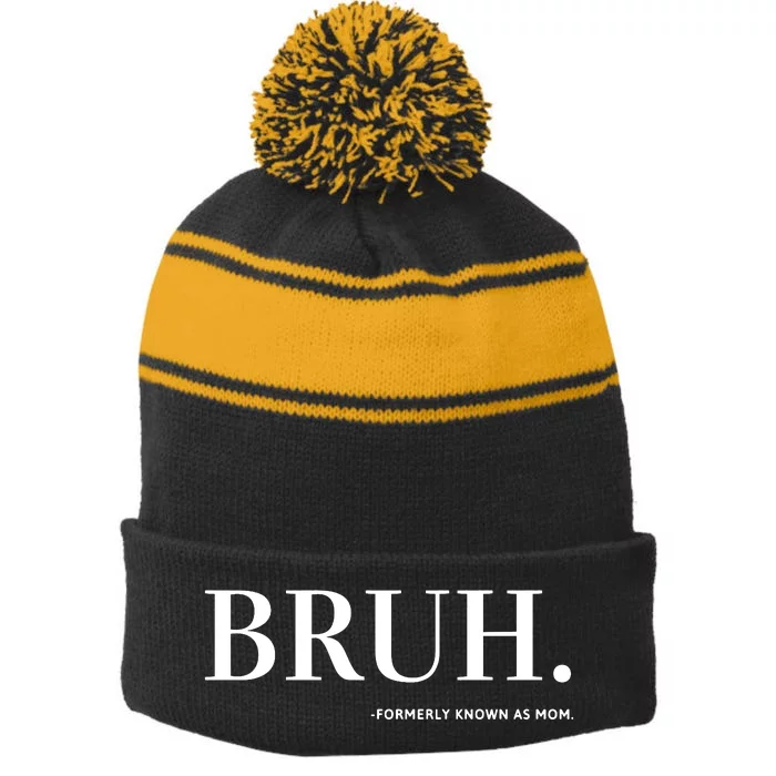 Bruh Formerly Known As Mom Stripe Pom Pom Beanie