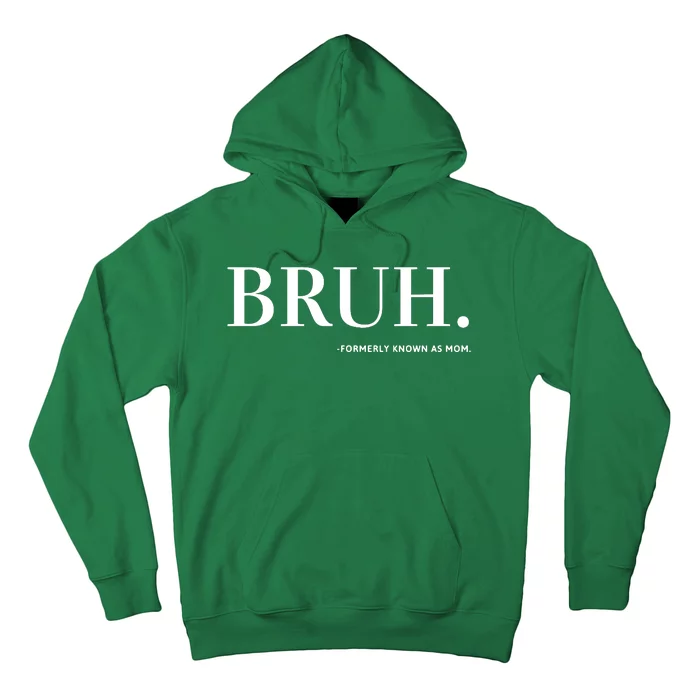 Bruh Formerly Known As Mom Hoodie