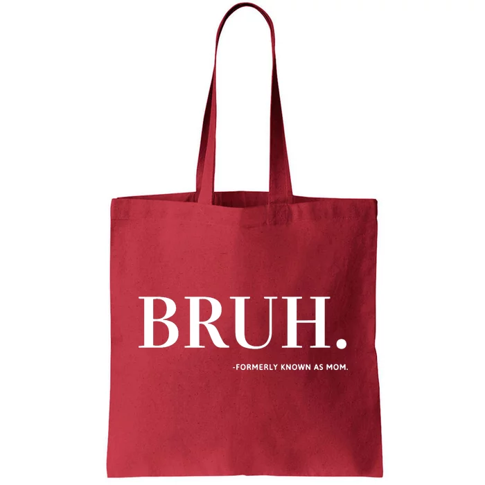 Bruh Formerly Known As Mom Tote Bag