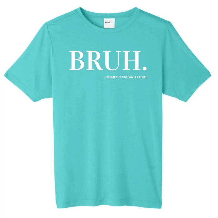 Bruh Formerly Known As Mom ChromaSoft Performance T-Shirt