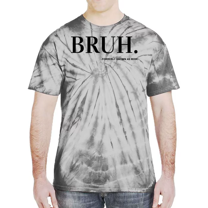 Bruh Formerly Known As Mom Tie-Dye T-Shirt