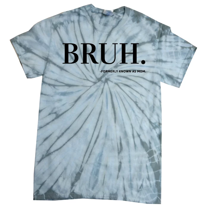 Bruh Formerly Known As Mom Tie-Dye T-Shirt