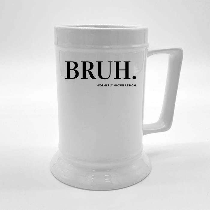 Bruh Formerly Known As Mom Front & Back Beer Stein