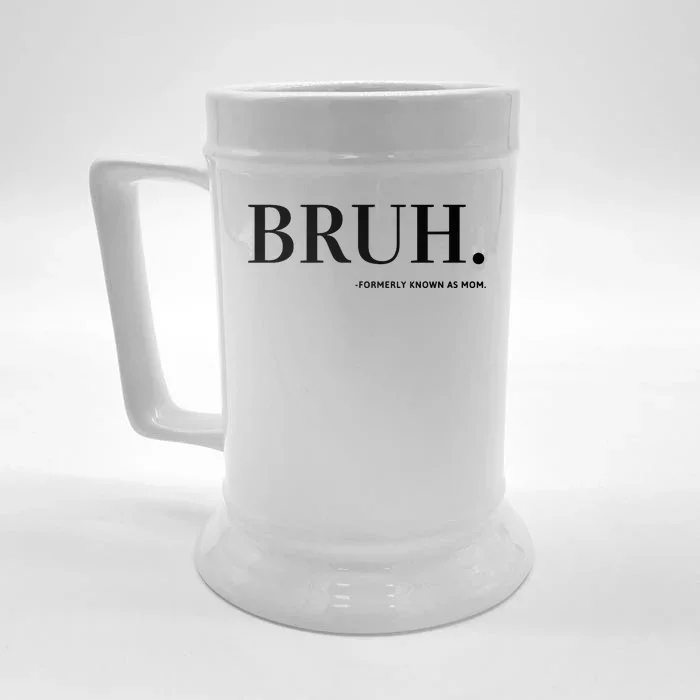 Bruh Formerly Known As Mom Front & Back Beer Stein