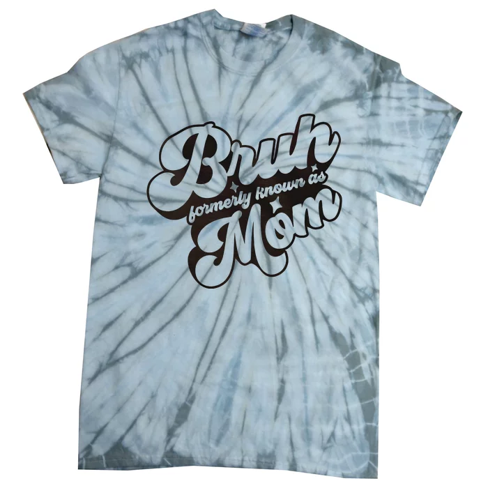 Bruh Formerly Known As Mom Family Matching Tie-Dye T-Shirt