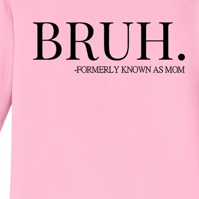 Bruh Formerly Known As Mom Trending Baby Long Sleeve Bodysuit