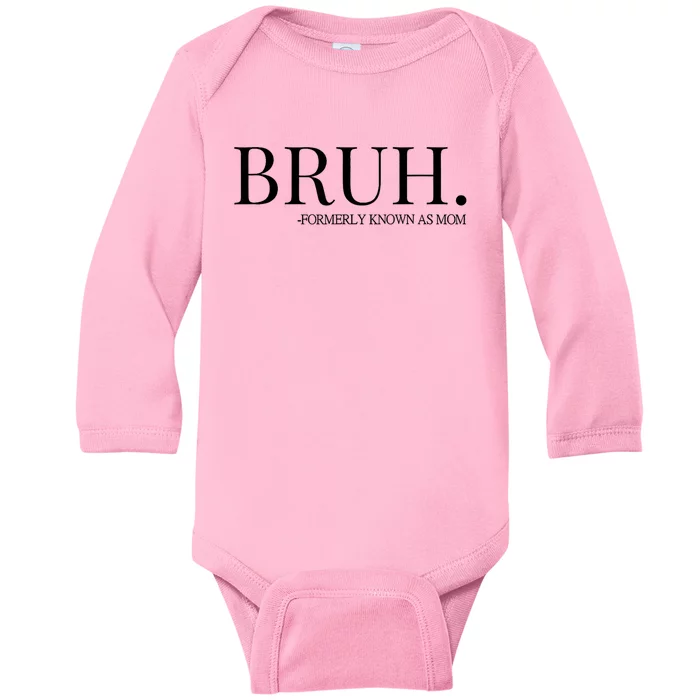 Bruh Formerly Known As Mom Trending Baby Long Sleeve Bodysuit