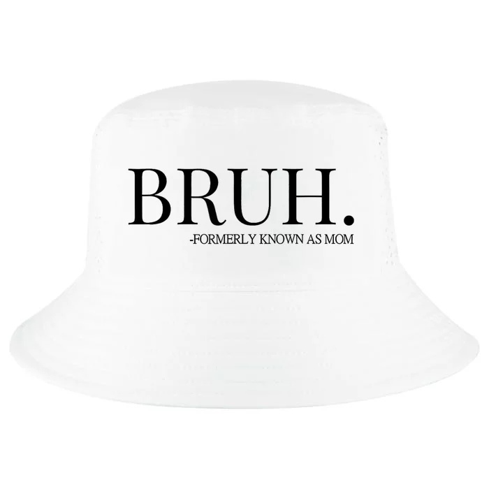 Bruh Formerly Known As Mom Trending Cool Comfort Performance Bucket Hat