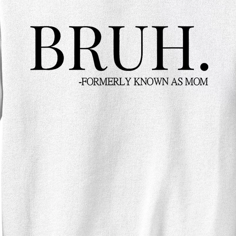 Bruh Formerly Known As Mom Trending Sweatshirt