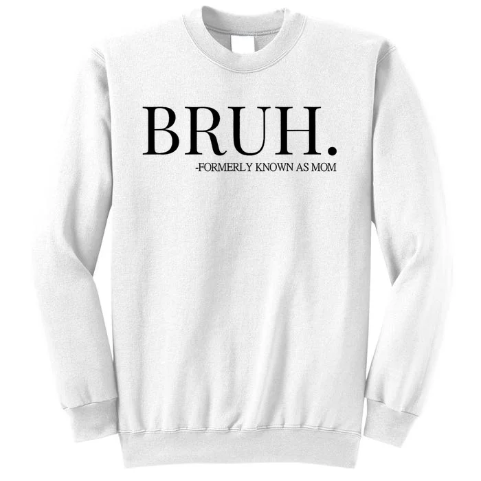 Bruh Formerly Known As Mom Trending Sweatshirt