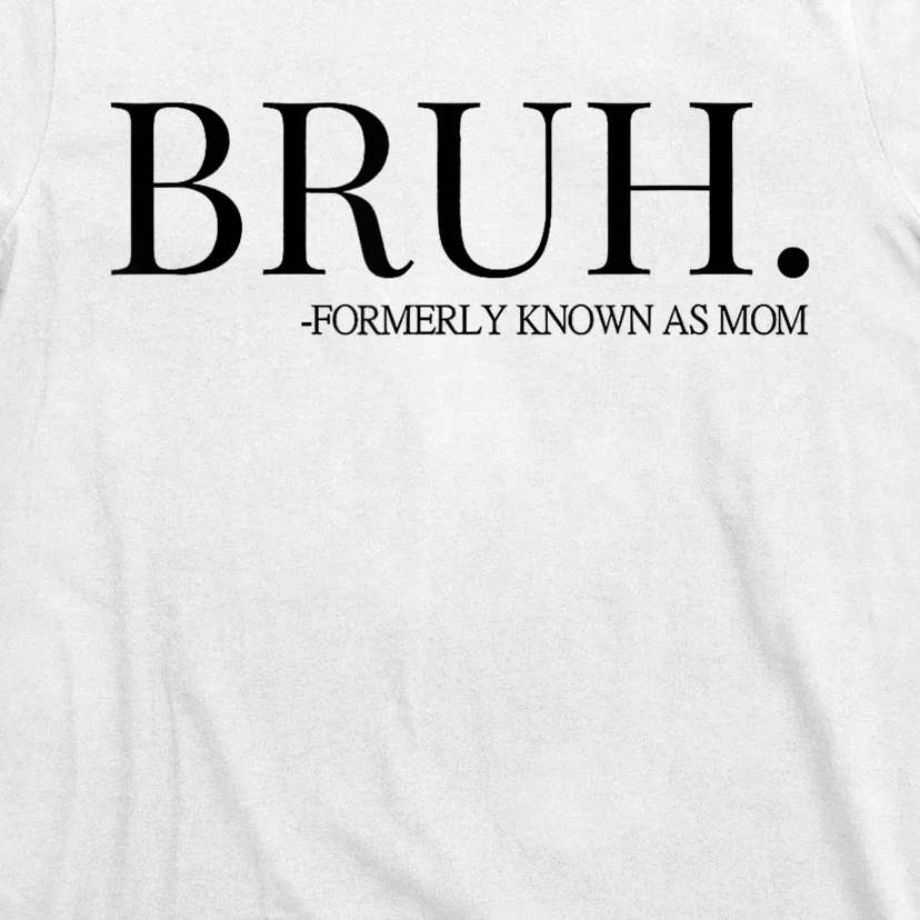 Bruh Formerly Known As Mom Trending T-Shirt