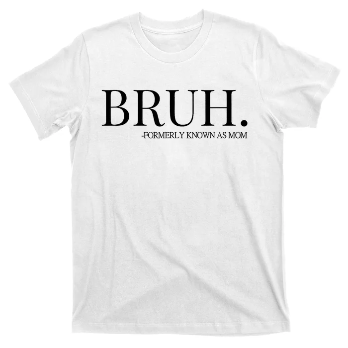 Bruh Formerly Known As Mom Trending T-Shirt