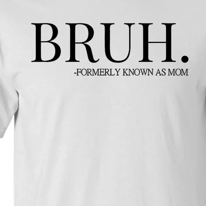 Bruh Formerly Known As Mom Trending Tall T-Shirt