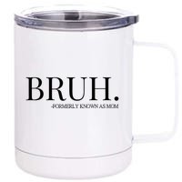 Bruh Formerly Known As Mom Trending 12 oz Stainless Steel Tumbler Cup