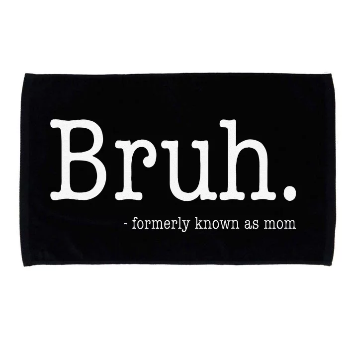 Bruh Formerly Known As Mom Funny MotherS Day Microfiber Hand Towel