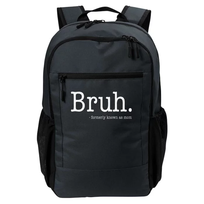 Bruh Formerly Known As Mom Funny MotherS Day Daily Commute Backpack